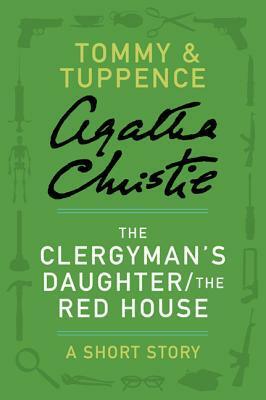 The Clergyman's Daughter / The Red House: A Short Story by Agatha Christie