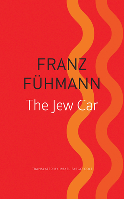 The Jew Car: Fourteen Days from Two Decades by Franz Fühmann