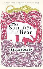 The Summer of the Bear by Bella Pollen