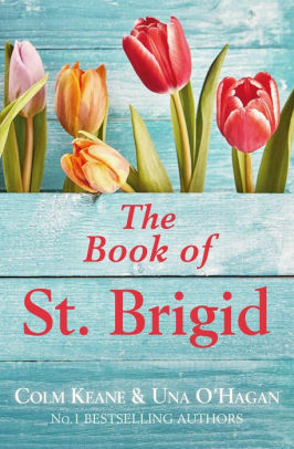 The Book of St. Brigid by Una O'Hagan, Colm Keane