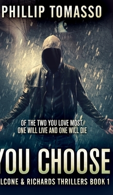 You Choose (Falcone And Richards Thrillers Book 1) by Phillip Tomasso