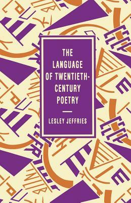 The Language of Twentieth-Century Poetry by Lesley Jeffries