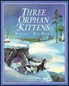 The Three Orphan Kittens by Jesse Clay, Margaret Wise Brown