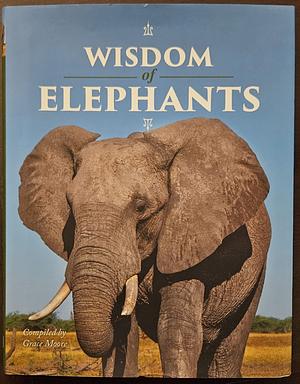Wisdom of Elephants by Grace Moore
