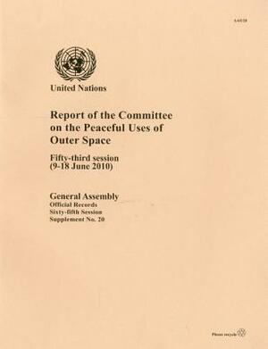 Report of the Committee on the Peaceful Uses of Outer Space: Fifty-Fourth Session (1 - 10 June 2011) by 