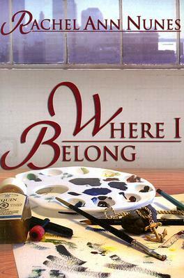 Where I Belong by Rachel Ann Nunes