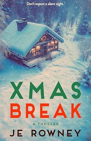 Xmas Break: A Christmas Thriller by J.E. Rowney