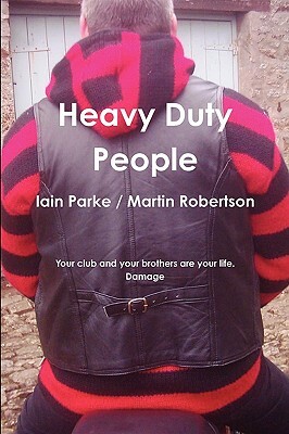 Heavy Duty People by Martin Robertson, Iain Parke