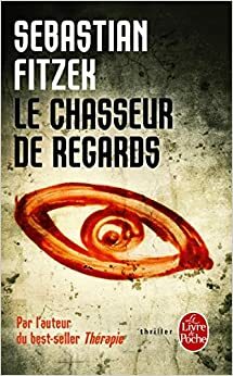 Le chasseur de regards by Sebastian Fitzek