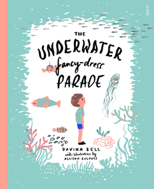 The Underwater Fancy-Dress Parade by Davina Bell, Allison Colpoys