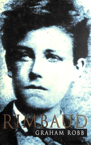 Rimbaud by Graham Robb