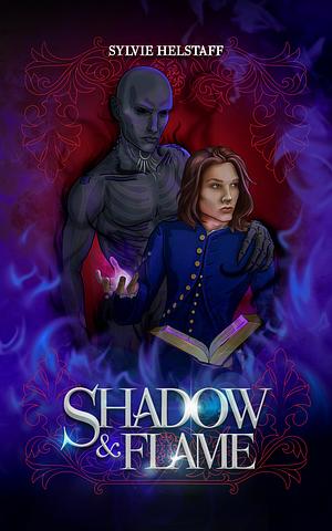 Shadow &amp; Flame: Shadows of Graymourne Book Two by Sylvie Helstaff