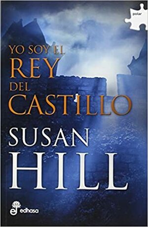 Yo soy el rey del castillo by Susan Hill
