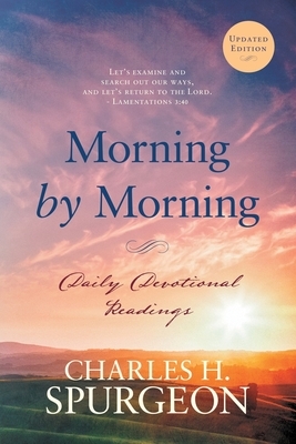 Morning by Morning: Daily Devotional Readings by Charles H. Spurgeon