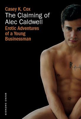 The Claiming of Alec Caldwell by Casey K. Cox