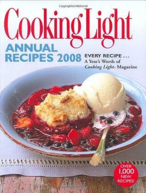 Cooking Light Annual Recipes 2008: EVERY RECIPE...A Year's Worth of Cooking Light Magazine by Cooking Light Magazine