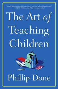 The Art of Teaching Children  by Phillip Done