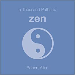 A Thousand Paths to Zen by Michael Powell, David Baird, Robert Allen