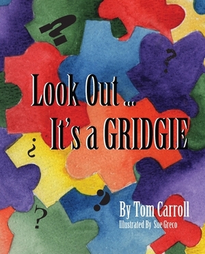 Look Out...It's a GRIDGIE by Tom Carroll