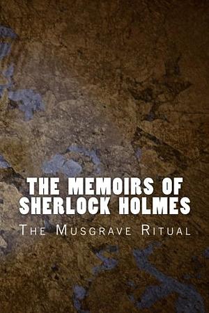 The Adventure of the Musgrave Ritual by Arthur Conan Doyle