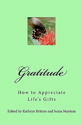 Gratitude: How to Appreciate Life's Gifts by Senia Maymin