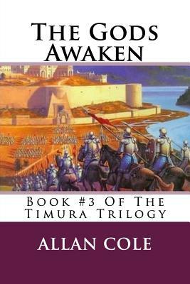 The Gods Awaken: Book #3 Of The Timura Trilogy by Allan Cole