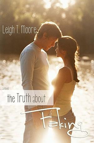 The Truth about Faking by Leigh Talbert Moore