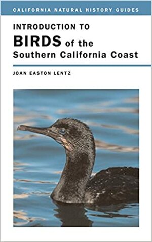 Introduction to Birds of the Southern California Coast by Don DesJardin, Joan Easton Lentz