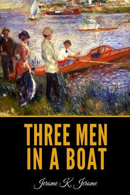 Three Men In A Boat by Jerome K. Jerome