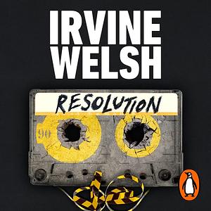 Resolution by Irvine Welsh