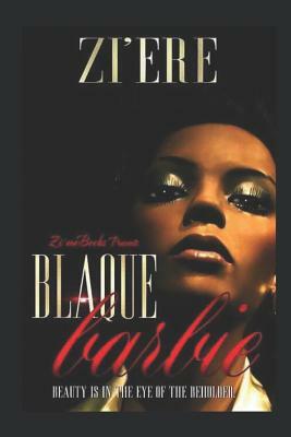 Blaque Barbie: Beauty Is in the Eye of the Beholder... by Zi'ere