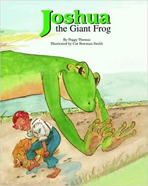 Joshua the Giant Frog by Peggy Thomas