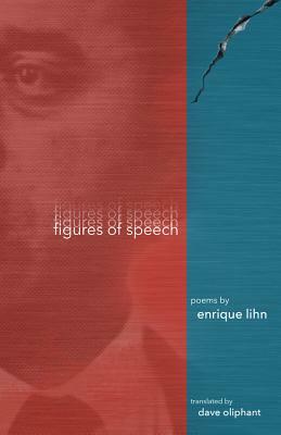 Figures of Speech: Poems by Enrique Lihn by Enrique Lihn
