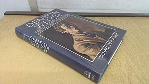 Denton Welch: The Making of a Writer by Michael De-la-Noy