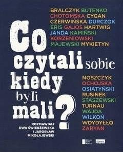 Co czytali sobie kiedy byli mali? by Ewa Świerżewska, Jarosław Mikołajewski