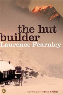 The Hut Builder by Laurence Fearnley