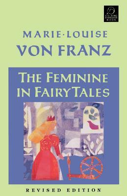 The Feminine in Fairy Tales by Marie-Louise von Franz