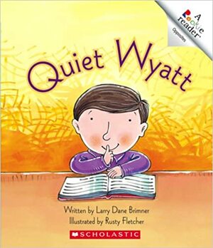 Quiet Wyatt by Larry Dane Brimner, Rusty Fletcher