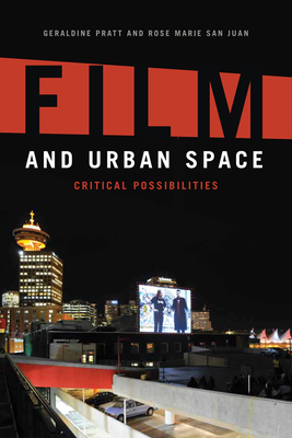 Film and Urban Space: Critical Possibilities by Rose Marie San Juan, Geraldine Pratt