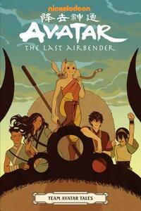 Avatar: The Last Airbender: Team Avatar Tales by Dave Scheidt, Kiku Hughes, Sara Goetter, Gene Luen Yang, Ron Koertge