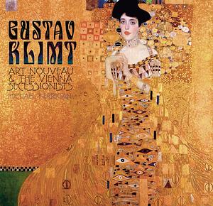 Gustav Klimt: Art Nouveau & the Vienna Secessionists by Michael Kerrigan