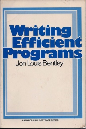 Writing Efficient Programs by Jon L. Bentley