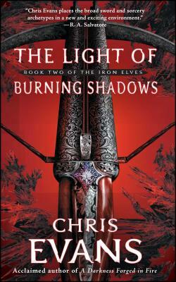 The Light of Burning Shadows: Book Two of the Iron Elves by Chris Evans