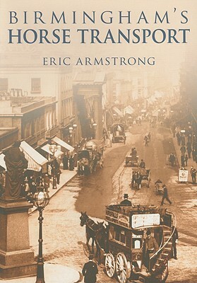 Birmingham's Horse Transport by Eric Armstrong