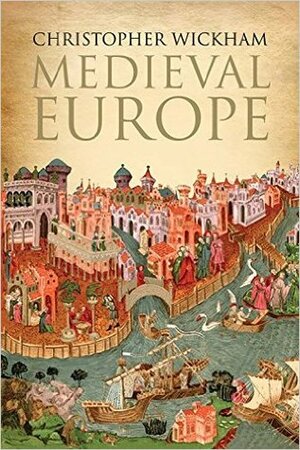 Medieval Europe by Chris Wickham