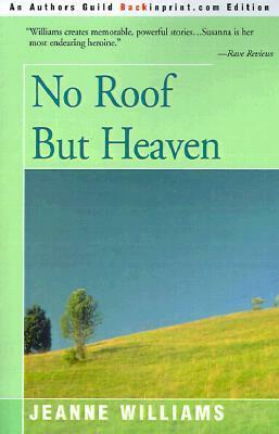 No Roof But Heaven by Jeanne Williams