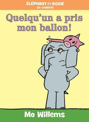 Quelqu'un a Pris Mon Ballon! by Mo Willems