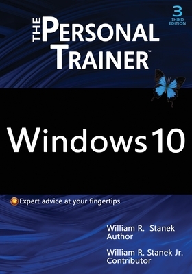 Windows 10: The Personal Trainer, 3rd Edition: Your personalized guide to Windows 10 by William R. Stanek, William R. Stanek