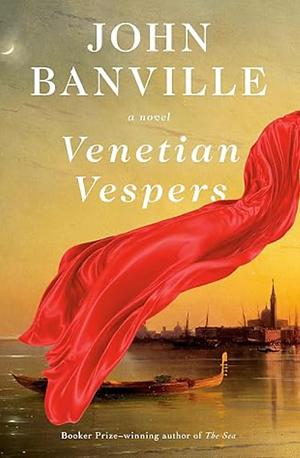 Venetian Vespers by John Banville