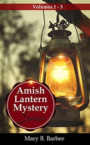 Amish Lantern Mystery Series Book Set: Volumes 1-3: Cozy Mystery Stories With a Twist by Mary B. Barbee